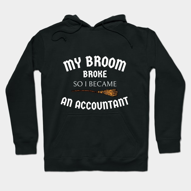 my broom broke so I became an accountant Hoodie by Expressyourself